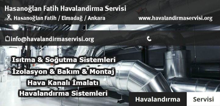 Hasanoğlan Fatih havalandırma servisi