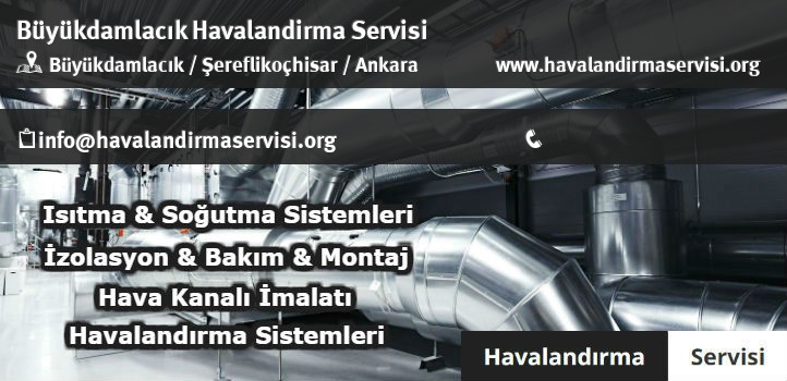 Büyükdamlacık havalandırma servisi