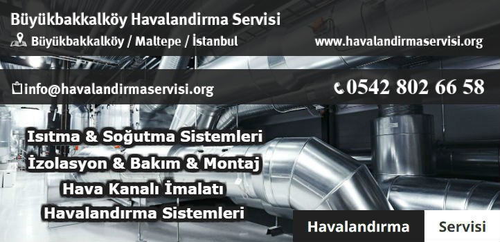 Büyükbakkalköy havalandırma servisi