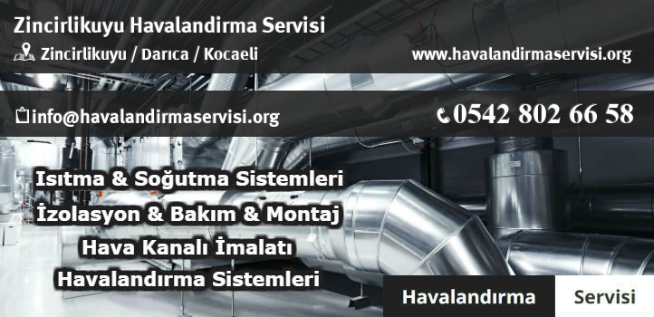 Zincirlikuyu havalandırma servisi