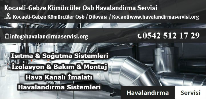 Kocaeli-Gebze Kömürcüler Osb havalandırma servisi